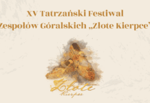 XV Tatrzański Festiwal Zespołów Góralskich „Złote Kierpce” 13-14 kwietnia w Zakopiańskim Centrum Edukacji